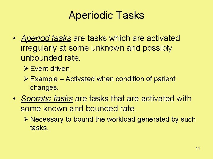 Aperiodic Tasks • Aperiod tasks are tasks which are activated irregularly at some unknown