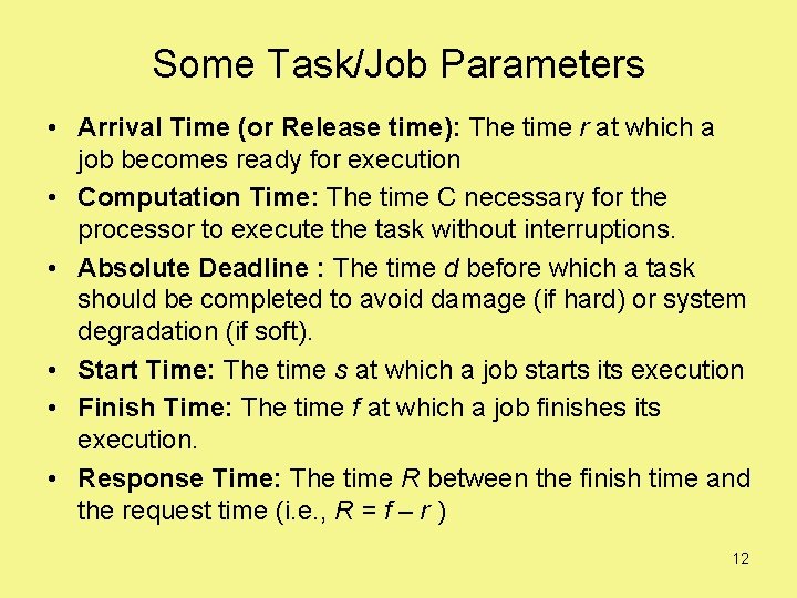Some Task/Job Parameters • Arrival Time (or Release time): The time r at which