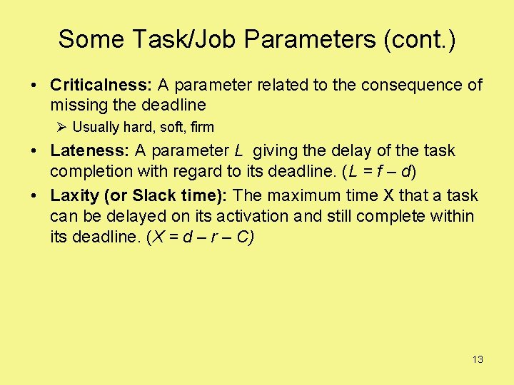 Some Task/Job Parameters (cont. ) • Criticalness: A parameter related to the consequence of