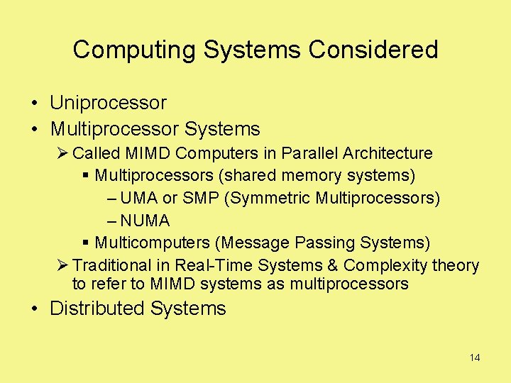 Computing Systems Considered • Uniprocessor • Multiprocessor Systems Ø Called MIMD Computers in Parallel