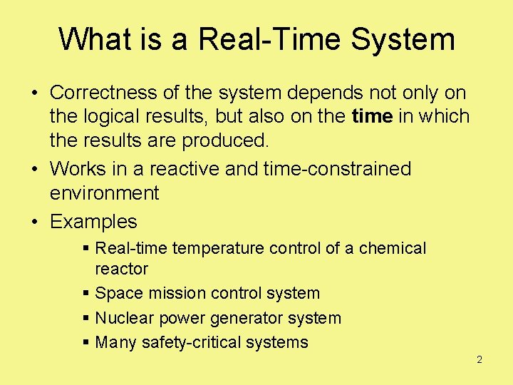 What is a Real-Time System • Correctness of the system depends not only on