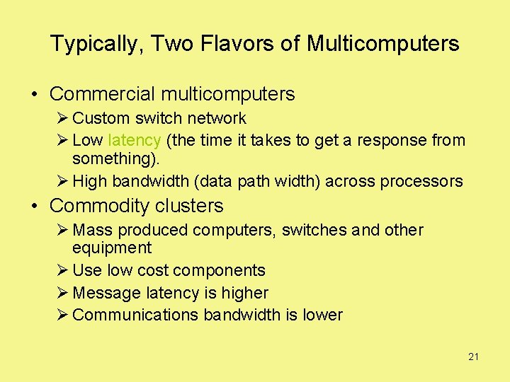 Typically, Two Flavors of Multicomputers • Commercial multicomputers Ø Custom switch network Ø Low