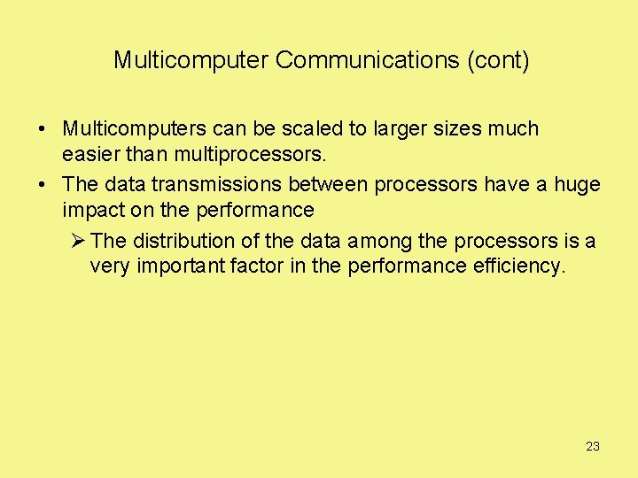 Multicomputer Communications (cont) • Multicomputers can be scaled to larger sizes much easier than