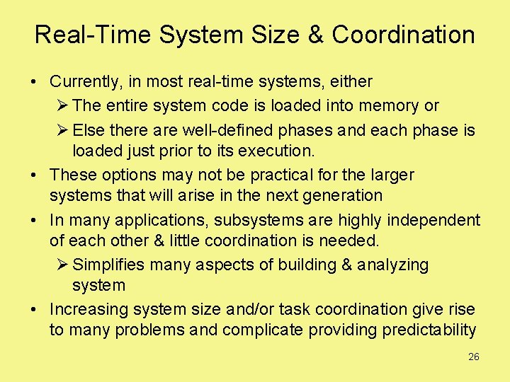 Real-Time System Size & Coordination • Currently, in most real-time systems, either Ø The