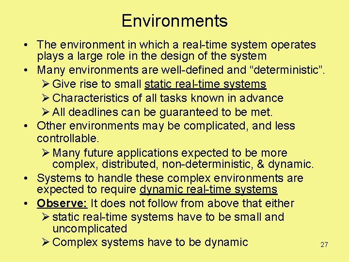Environments • The environment in which a real-time system operates plays a large role