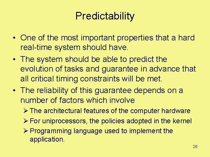 Predictability • One of the most important properties that a hard real-time system should