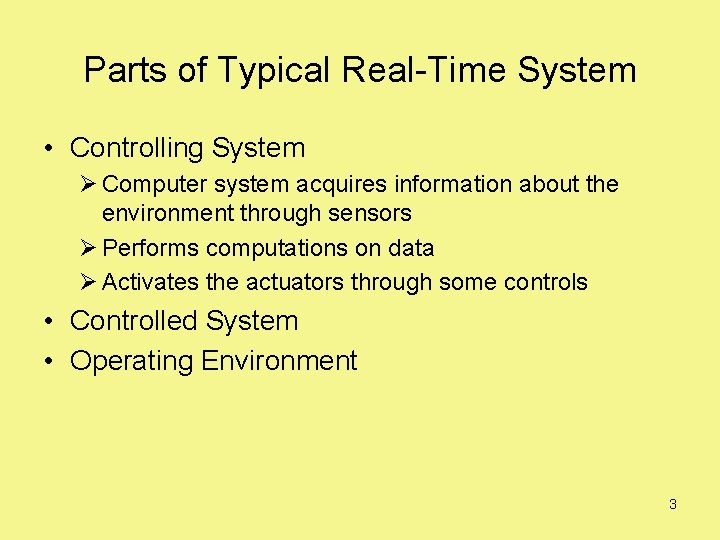 Parts of Typical Real-Time System • Controlling System Ø Computer system acquires information about