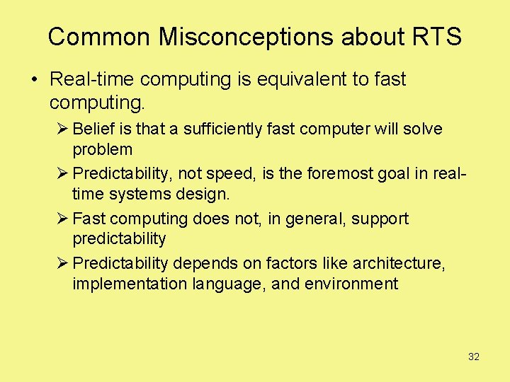 Common Misconceptions about RTS • Real-time computing is equivalent to fast computing. Ø Belief