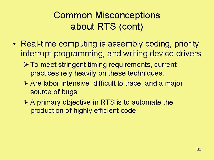 Common Misconceptions about RTS (cont) • Real-time computing is assembly coding, priority interrupt programming,