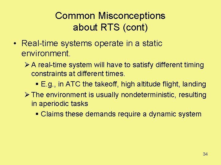 Common Misconceptions about RTS (cont) • Real-time systems operate in a static environment. Ø
