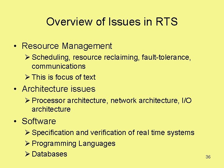 Overview of Issues in RTS • Resource Management Ø Scheduling, resource reclaiming, fault-tolerance, communications