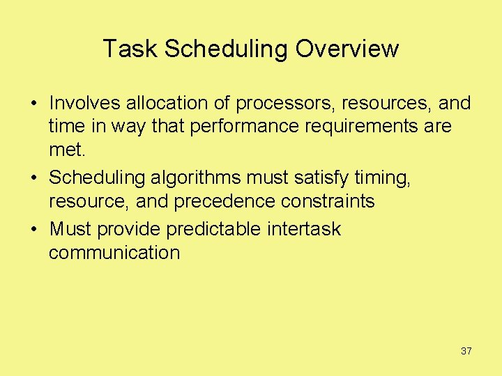 Task Scheduling Overview • Involves allocation of processors, resources, and time in way that