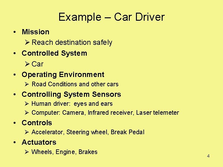 Example – Car Driver • Mission Ø Reach destination safely • Controlled System Ø