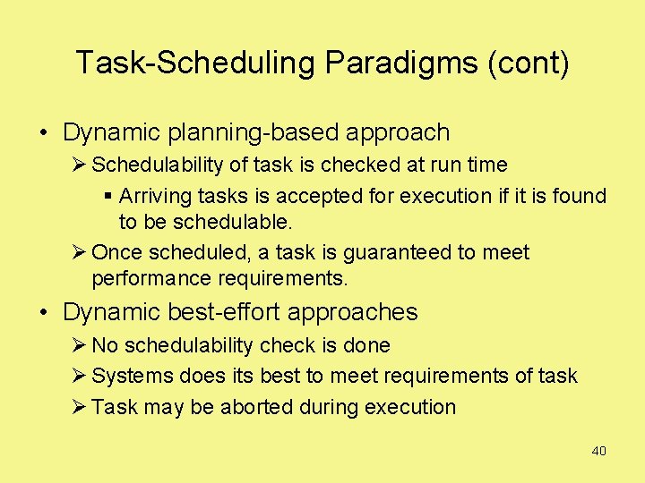 Task-Scheduling Paradigms (cont) • Dynamic planning-based approach Ø Schedulability of task is checked at