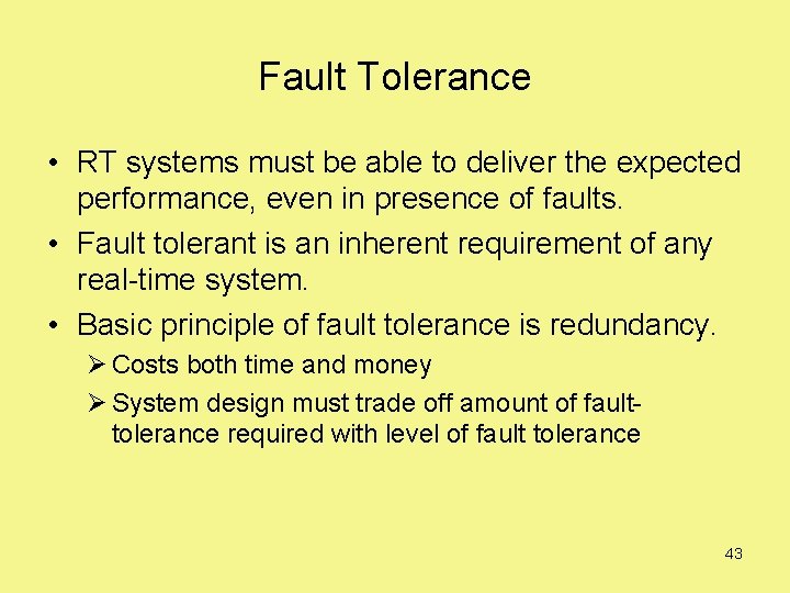Fault Tolerance • RT systems must be able to deliver the expected performance, even