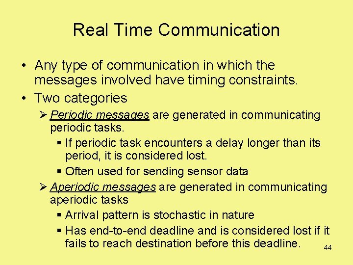 Real Time Communication • Any type of communication in which the messages involved have