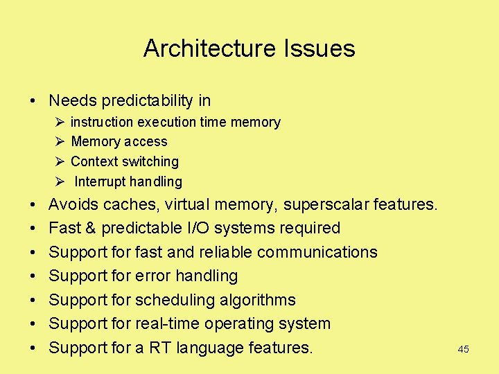 Architecture Issues • Needs predictability in Ø Ø • • instruction execution time memory