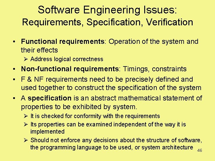 Software Engineering Issues: Requirements, Specification, Verification • Functional requirements: Operation of the system and