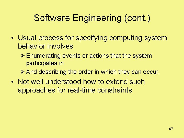 Software Engineering (cont. ) • Usual process for specifying computing system behavior involves Ø