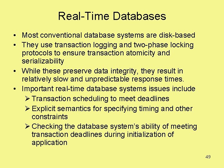 Real-Time Databases • Most conventional database systems are disk-based • They use transaction logging