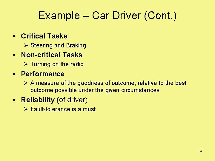 Example – Car Driver (Cont. ) • Critical Tasks Ø Steering and Braking •