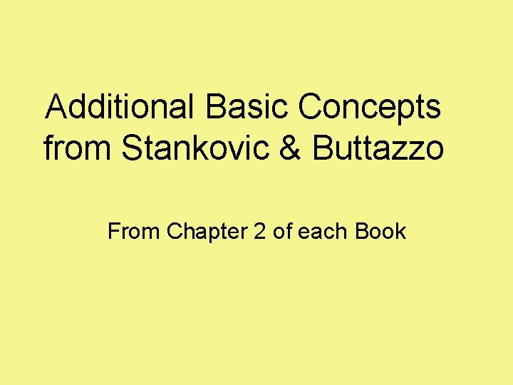 Additional Basic Concepts from Stankovic & Buttazzo From Chapter 2 of each Book 