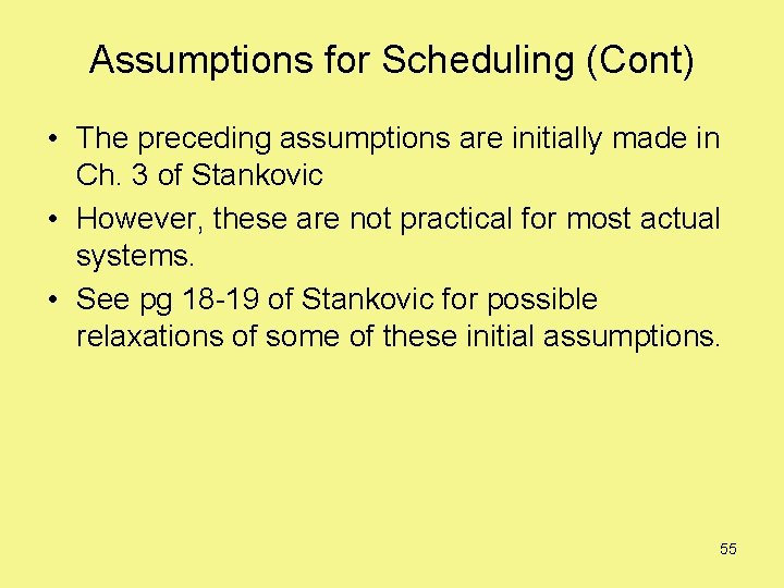Assumptions for Scheduling (Cont) • The preceding assumptions are initially made in Ch. 3