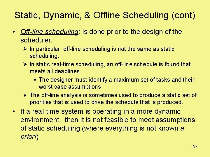 Static, Dynamic, & Offline Scheduling (cont) • Off-line scheduling: is done prior to the