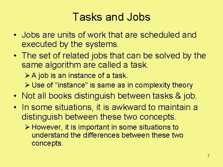 Tasks and Jobs • Jobs are units of work that are scheduled and executed