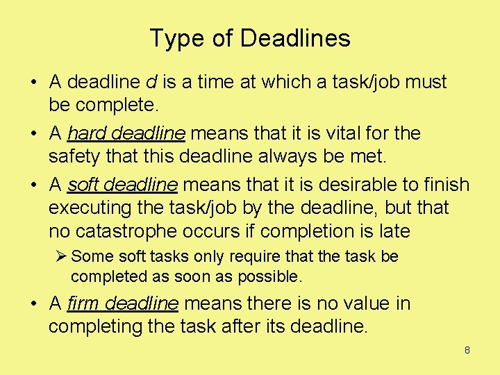 Type of Deadlines • A deadline d is a time at which a task/job
