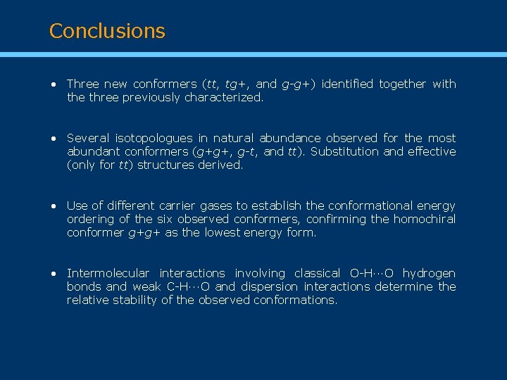 Conclusions Three new conformers (tt, tg+, and g-g+) identified together with the three previously