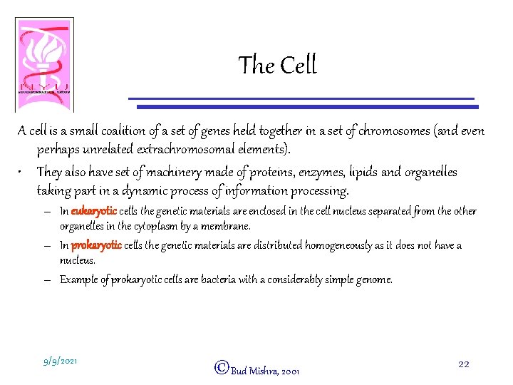 The Cell A cell is a small coalition of a set of genes held