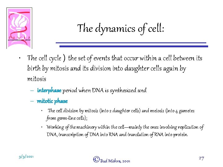 The dynamics of cell: • The cell cycle ) the set of events that