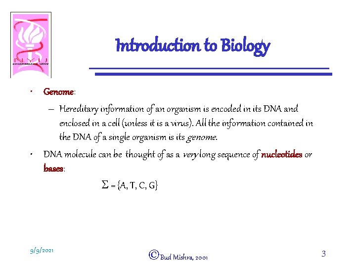 Introduction to Biology • Genome: – Hereditary information of an organism is encoded in
