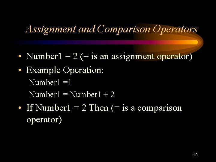 Assignment and Comparison Operators • Number 1 = 2 (= is an assignment operator) Assignment and Comparison Operators • Number 1 = 2 (= is an assignment operator)