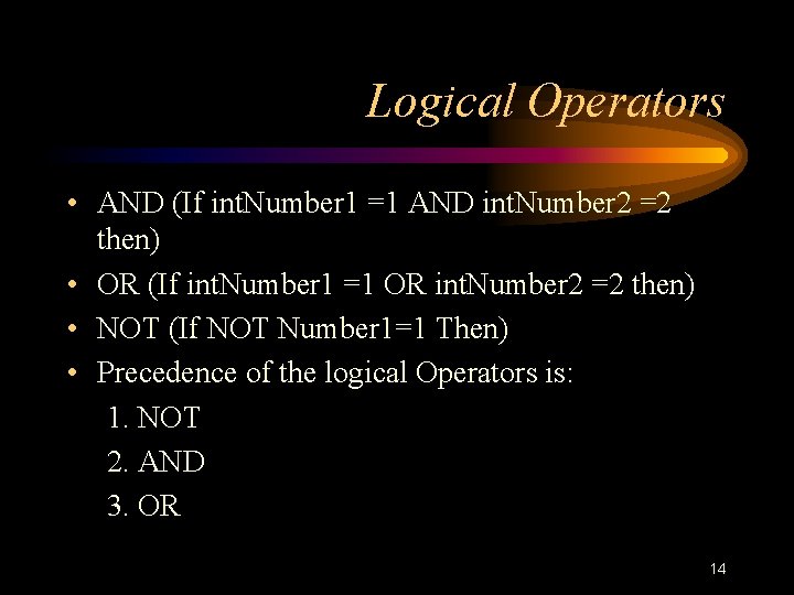 Logical Operators • AND (If int. Number 1 =1 AND int. Number 2 =2 Logical Operators • AND (If int. Number 1 =1 AND int. Number 2 =2