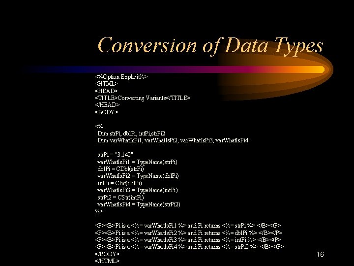 Conversion of Data Types <%Option Explicit%> <HTML> <HEAD> <TITLE>Converting Variants</TITLE> </HEAD> <BODY> <% Dim Conversion of Data Types <%Option Explicit%> <HTML> <HEAD> <TITLE>Converting Variants</TITLE> </HEAD> <BODY> <% Dim