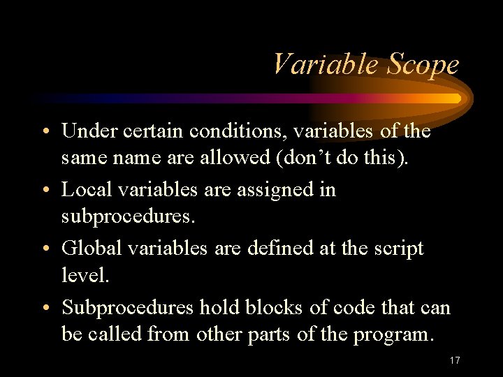 Variable Scope • Under certain conditions, variables of the same name are allowed (don’t Variable Scope • Under certain conditions, variables of the same name are allowed (don’t