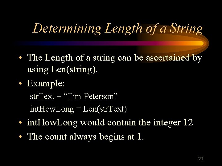 Determining Length of a String • The Length of a string can be ascertained Determining Length of a String • The Length of a string can be ascertained