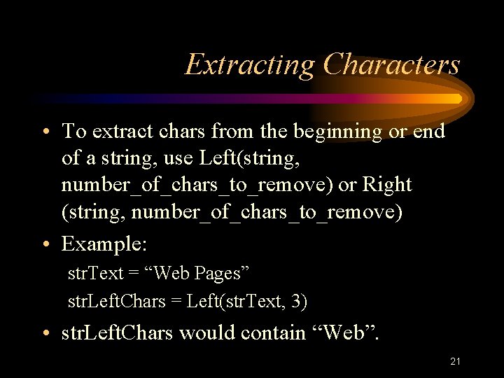 Extracting Characters • To extract chars from the beginning or end of a string, Extracting Characters • To extract chars from the beginning or end of a string,