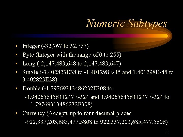 Numeric Subtypes • • Integer (-32, 767 to 32, 767) Byte (Integer with the Numeric Subtypes • • Integer (-32, 767 to 32, 767) Byte (Integer with the