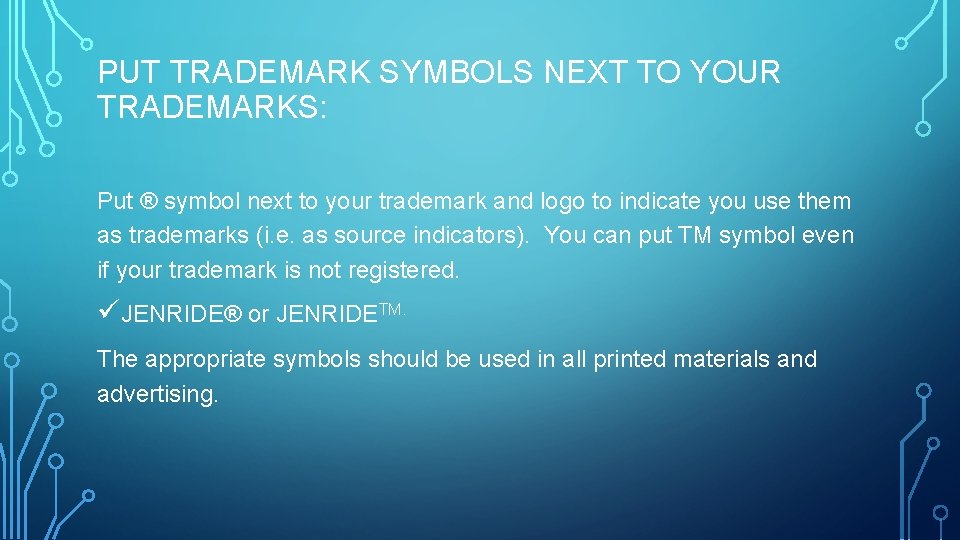 PUT TRADEMARK SYMBOLS NEXT TO YOUR TRADEMARKS: Put ® symbol next to your trademark