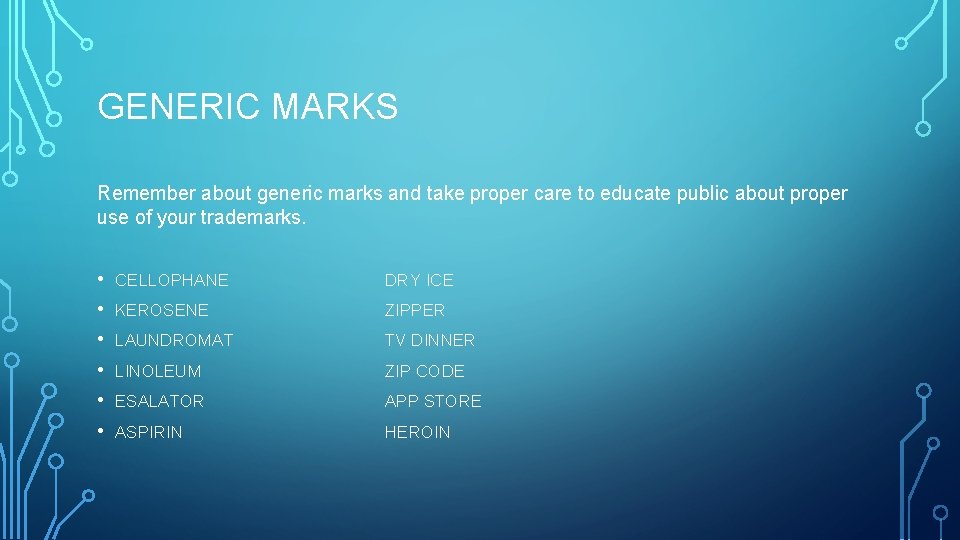 GENERIC MARKS Remember about generic marks and take proper care to educate public about