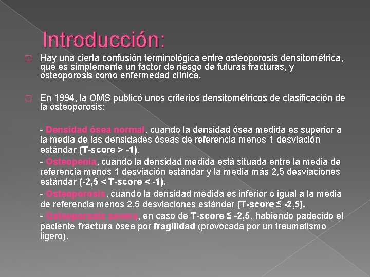 Introducción: � Hay una cierta confusión terminológica entre osteoporosis densitométrica, que es simplemente un