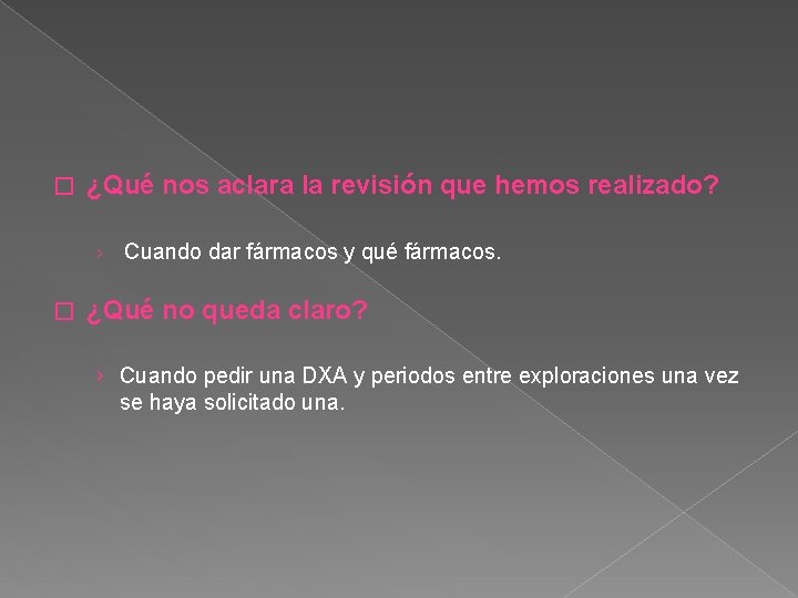 � ¿Qué nos aclara la revisión que hemos realizado? › � Cuando dar fármacos