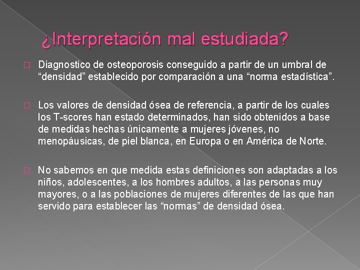 ¿Interpretación mal estudiada? � Diagnostico de osteoporosis conseguido a partir de un umbral de