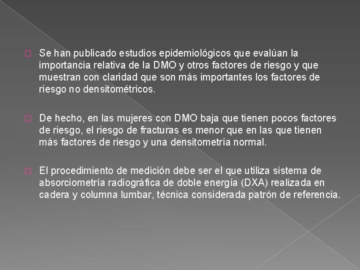 � Se han publicado estudios epidemiológicos que evalúan la importancia relativa de la DMO