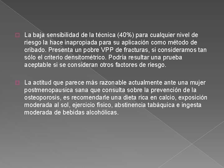 � La baja sensibilidad de la técnica (40%) para cualquier nivel de riesgo la