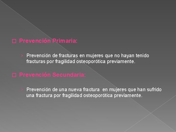 � Prevención Primaria: › Prevención de fracturas en mujeres que no hayan tenido fracturas