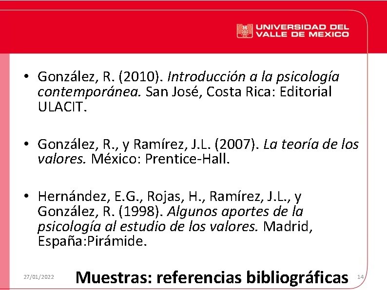  • González, R. (2010). Introducción a la psicología contemporánea. San José, Costa Rica: